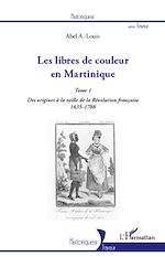 Télécharger le livre :  Les libres de couleur en Martinique (Tome 1)