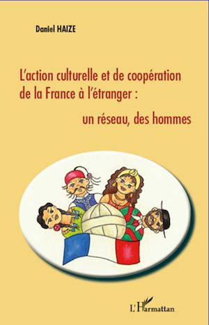 Téléchargez le livre :  L'action culturelle et de coopération de la France à l'étranger : un réseau, des hommes