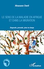 Télécharger le livre :  Le sens de la maladie en Afrique et dans la migration