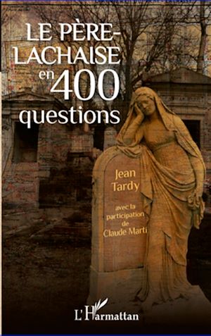 Téléchargez le livre :  Le Père-Lachaise en 400 questions