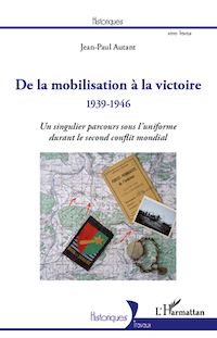 Télécharger le livre :  De la mobilisation à la victoire (1939-1946)
