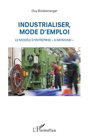 Téléchargez le livre :  Industrialiser, mode d'emploi