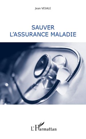Téléchargez le livre :  Sauver l'assurance maladie