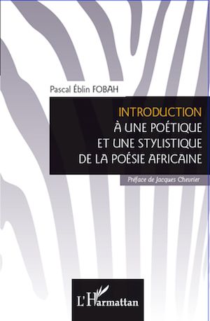 Téléchargez le livre :  Introduction à une poétique et une stylistique de la poésie africaine