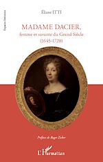 Télécharger le livre :  Madame Dacier, femme et savante du Grand Siècle
