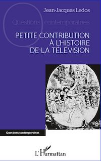 Télécharger le livre :  Petite contribution à l'histoire de la télévision