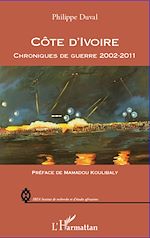 Télécharger le livre :  Côte d'Ivoire chroniques de guerre 2002-2011