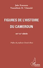 Download this eBook Figures de l'histoire du Cameroun