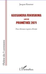 Télécharger le livre :  Kassandra Fukushima suivi de Prométhée 2071