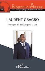 Télécharger le livre :  Laurent Gbagbo un digne fils de l'Afrique à la CPI