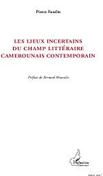 Download this eBook Les lieux incertains du champ littéraire camerounais contemporain