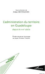 Download this eBook L'administration du territoire en Guadeloupe depuis le XVIIIe siècle