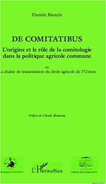 Télécharger le livre :  De comitatibus. L'origine et le rôle de la comitologie dans la politique agricole commune