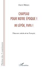 Télécharger le livre :  Chapeau pour notre époque ! Mi lépôk, papa !