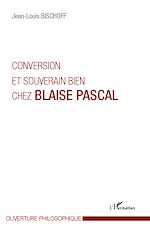 Download this eBook Conversion et souverain bien chez Blaise Pascal