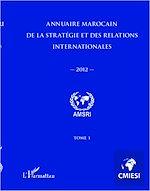 Télécharger le livre :  Annuaire marocain de la stratégie et des relations internationales 2012 (Tome 1)