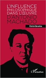 Télécharger le livre :  L'influence philosophique dans l'oeuvre d'Antonio Machado
