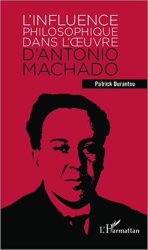Téléchargez le livre :  L'influence philosophique dans l'oeuvre d'Antonio Machado