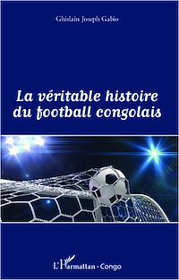 Télécharger le livre :  La véritable histoire du football congolais