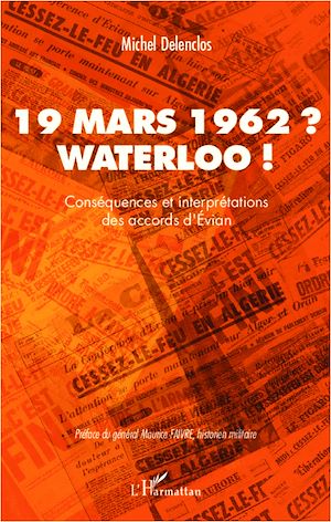 Téléchargez le livre :  19 mars 1962 ? Waterloo !