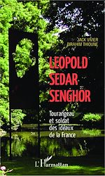 Télécharger le livre :  Léopold Sédar Senghor Tourangeau et soldat des idéaux de la France