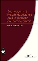 Télécharger le livre :  Développement intégral et pastorale pour la libération de l'homme africain