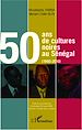 Télécharger le livre :  50 ans de cultures noires au Sénégal (1960-2010)