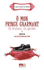 Télécharger le livre :  Ô mon prince charmant, te trouver, te garder