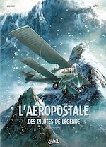 Télécharger le livre :  L'Aéropostale - Des Pilotes de légende T1 - Guillaumet