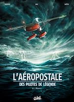 Télécharger le livre :  L'Aéropostale - Des Pilotes de légende T2 - Mermoz