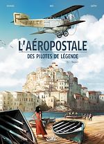 Télécharger le livre :  L'Aéropostale - Des Pilotes de légende T03