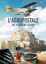 Télécharger le livre :  L'Aéropostale - Des Pilotes de légende T03