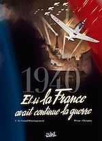 Télécharger le livre :  1940 Et si la France avait continué la guerre T01