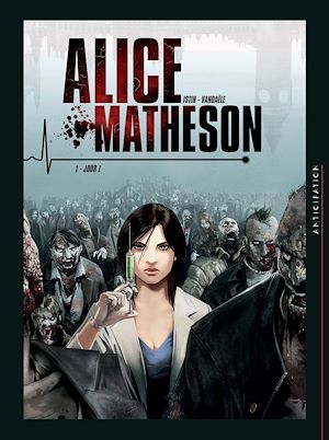 Téléchargez le livre :  Alice Matheson T01 - Jour Z