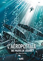 Télécharger le livre :  L'Aéropostale - Des Pilotes de légende T04 - Saint-Exupéry