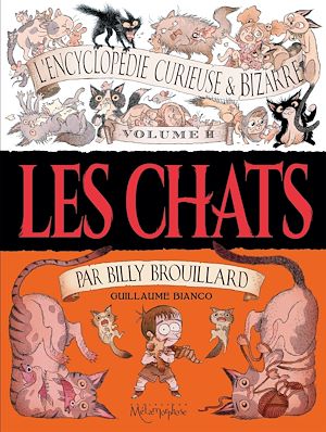Téléchargez le livre :  L'Encyclopédie curieuse & bizarre par Billy Brouillard - Volume 2 - Les Chats