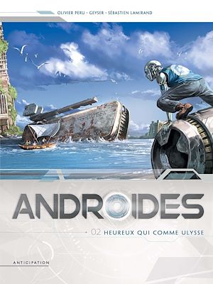 Téléchargez le livre :  Androïdes T02 - Heureux qui comme Ulysse
