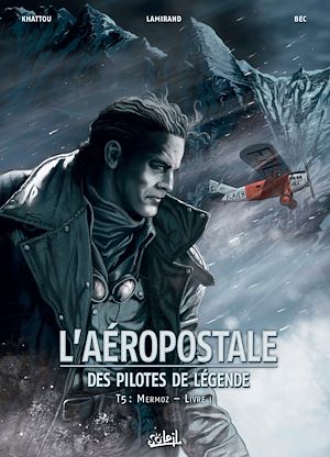 Téléchargez le livre :  L'Aéropostale - Des Pilotes de légende T05 - Mermoz - Livre II