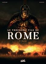 Télécharger le livre :  Le Troisième Fils de Rome T01 - Martius