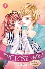 Télécharger le livre :  Too Close to Me ! T03