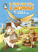 Télécharger le livre :  Il était une fois l'homme T06 - L'époque de Léonard De Vinci
