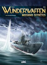Télécharger le livre :  Wunderwaffen Missions secrètes T01 - Le U-boot fantôme