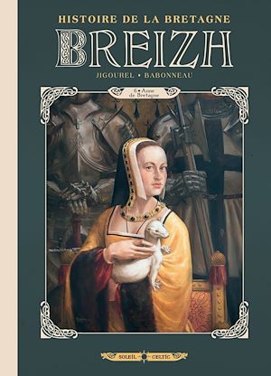 Téléchargez le livre :  Breizh Histoire de la Bretagne T06 - Anne de Bretagne