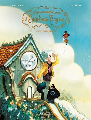 Téléchargez le livre :  L'Épouvantable peur d'Épiphanie Frayeur T02 - Le Temps perdu