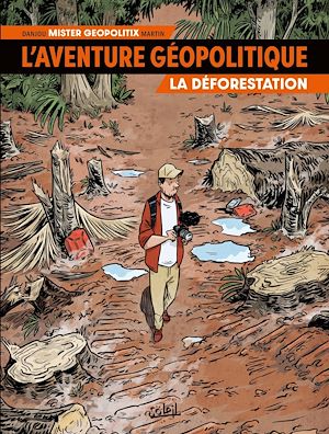 Téléchargez le livre :  L'Aventure géopolitique T01 - La Déforestation
