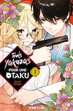 Télécharger le livre :  Trois Yakuzas pour une Otaku T01