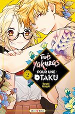 Télécharger le livre :  Trois Yakuzas pour une Otaku T02