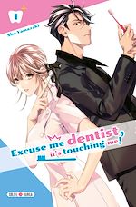 Télécharger le livre :  Excuse me dentist, it's touching me ! T01