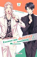 Télécharger le livre :  Excuse me dentist, it's touching me ! T02