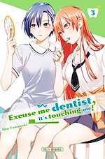 Télécharger le livre :  Excuse me dentist, it's touching me ! T03